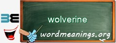 WordMeaning blackboard for wolverine